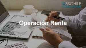 Operacion Renta que es y quienes lo deben hacer